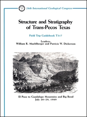 Structure and Stratigraphy of Trans Pecos Texas – El Paso to Guadalupe Mountains and Big Bend July 20–29, 1989, Volume T317
