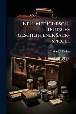 Neu- Medicinisch- teutsch-geschliffener Sack-Spiegel