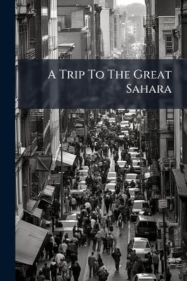 A Trip To The Great Sahara