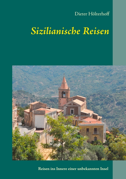 Sizilianische Reisen - Dieter H&ouml;lterhoff