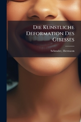 Die Kunstliche Deformation Des Gibesses - Schroder Hermann