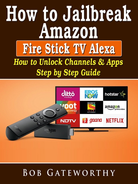 How To Jailbreak Amazon Fire Stick TV Alexa -  Bob Gateworthy