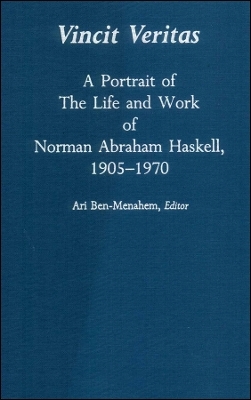 Vincit Veritas – A Portrait of the Life and Work of Norman Abraham Haskell, 1905–1970