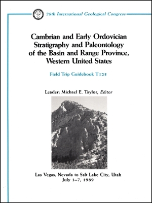 Cambrian and Early Ordovician Stratigraphy and Paleontology of the Basin and Range Province, Western United States – Las Vegas, Nevada to Salt