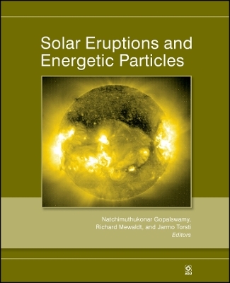 Solar Eruptions and Energetic Particles - N Gopalswamy