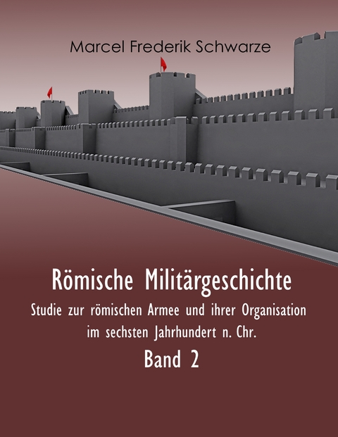 R&ouml;mische Milit&auml;rgeschichte Band 2 - Marcel Frederik Schwarze