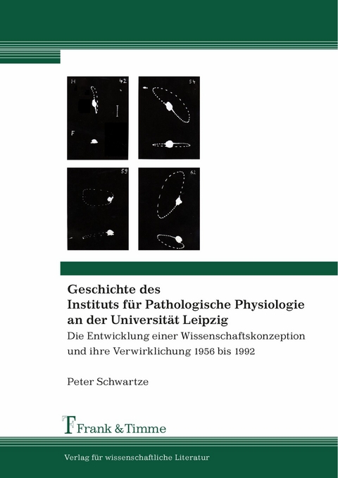 Geschichte des Instituts f&uuml;r Pathologische Physiologie an der Universit&auml;t Leipzig -  Peter Schwartze