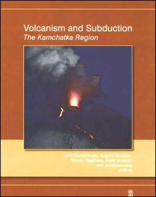 Volcanism and Subduction – The Kamchatka Region