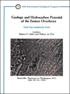 Geology and Hydrocarbon Potential of the Eastern Overthrust – Knoxville, Tennessee to Washington D.C, July 20–23, 1989 Volume T368