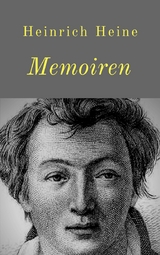 Memoiren - Heinrich Heine