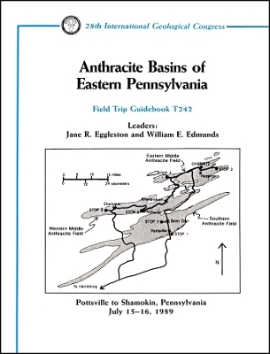 Anthracite Basins of Eastern Pennsylvania – Pottsville to Shamokin, Pennsylvania July 15–16, 1989, Field Trip Guidebook T242