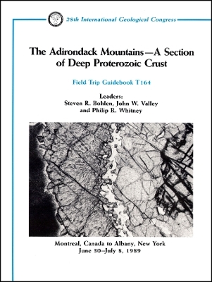 The Adirondack Mountains–A Section of Deep Protero zoic Crust: Montreal, Canada to Albany, New York June 30–July 8, 1989, Field Trip Guidebook T164