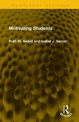 Motivating Students - Ruth M. Beard, Isabel J. Senior