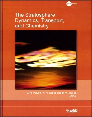 The Stratosphere – Dynamics, Transport, and Chemistry, Geophysical Monograph 190