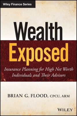 Wealth Exposed – Insurance Planning for High Net Worth Individuals and Their Advisors