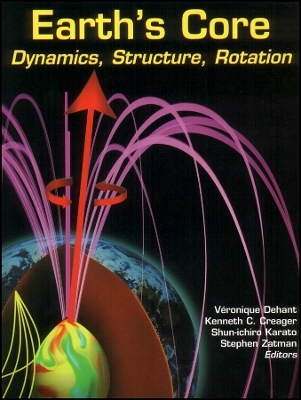 Earth′s Core – Dynamics, Structure, Rotation V31