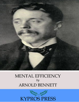 Mental Efficiency -  Arnold Bennett