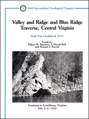 Valley and Ridge and Blue Ridge Traverse, Central Virginia, Leesburg to Lynchburg, Virginia, July 2&ndash;8, 1989, Field Trip Guidebook T157 -  Spencer