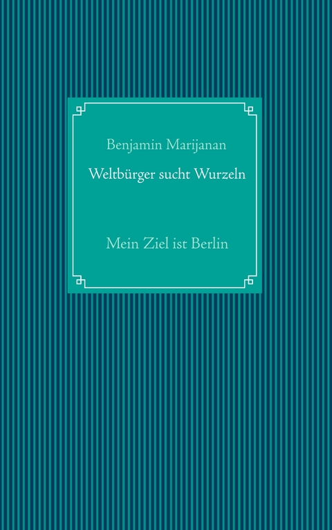 Weltb&uuml;rger sucht Wurzeln - Benjamin Marijanan