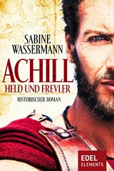 Achill. Held und Frevler - Sabine Wassermann