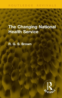 The Changing National Health Service - R. G. S. Brown