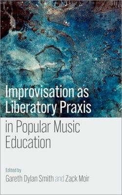 Improvisation as Liberatory Praxis in Popular Music Education - 