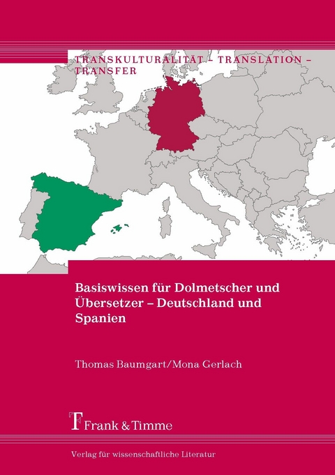 Basiswissen f&uuml;r Dolmetscher und &Uuml;bersetzer - Deutschland und Spanien -  Thomas Baumgart,  Mona Gerlach