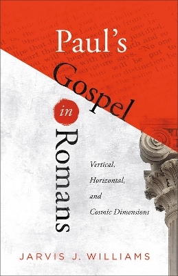 Paul's Gospel in Romans - Jarvis J. Williams