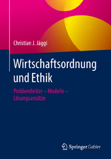 Wirtschaftsordnung und Ethik - Christian J. Jäggi