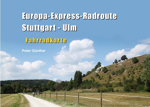 Europa-Express-Radroute Stuttgart - Ulm - Peter G&uuml;nther