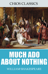 Much Ado About Nothing -  William Shakespeare