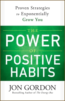 The Power of Positive Habits - Jon Gordon