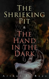 The Shrieking Pit & The Hand in the Dark - Arthur J. Rees