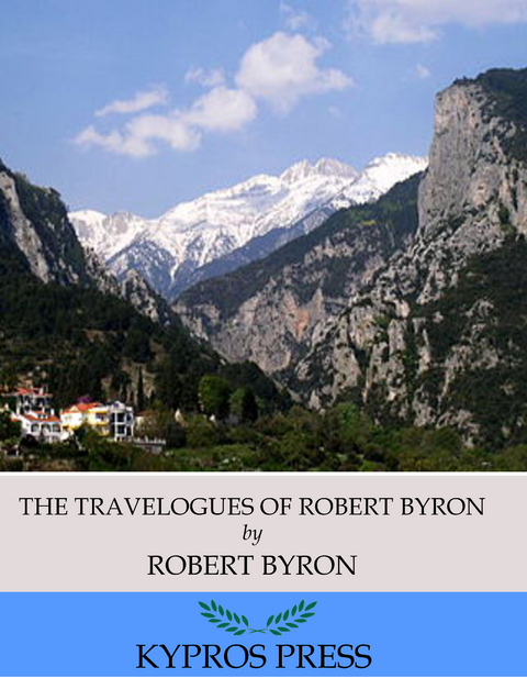 Travelogues of Robert Byron -  Robert Byron