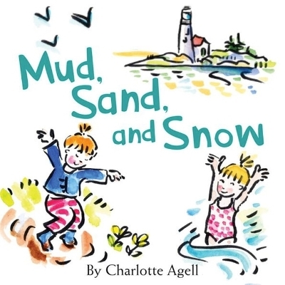 Mud, Sand, and Snow - Charlotte Agell