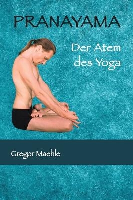 PRANAYAMA Der Atem des Yoga - Gregor Maehle