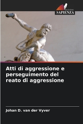 Atti di aggressione e perseguimento del reato di aggressione - Johan D Van Der Vyver