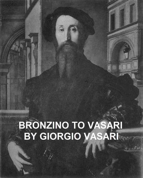 Bronzino to Vasari and General Index -  Giorgio Vasari