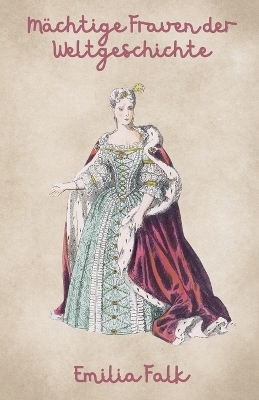 Mächtige Frauen der Weltgeschichte