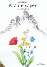 Kr&auml;utersagen aus dem Harz - Carsten Kiehne, Jelka L&uuml;dtke