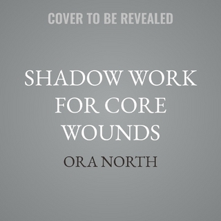 Shadow Work for Core Wounds
