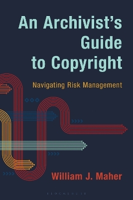 An Archivist's Guide to Copyright - William J. Maher