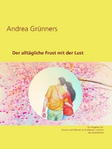 Der allt&auml;gliche Frust mit der Lust - Andrea Gr&uuml;nners