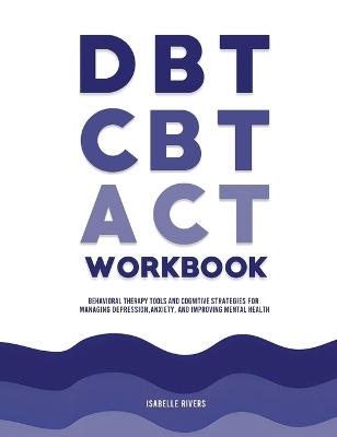 DBT, CBT, and ACT Workbook