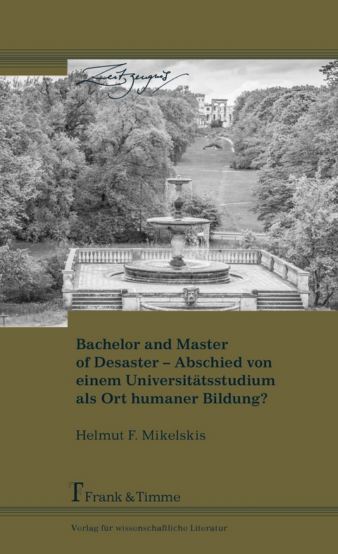 Bachelor and Master of Disaster - Abschied von einem Universit&auml;tsstudium als Ort humaner Bildung -  Helmut F. Mikelskis