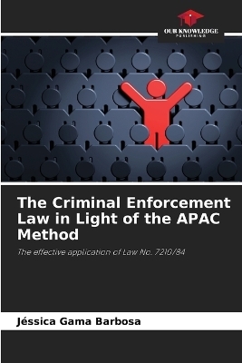 The Criminal Enforcement Law in Light of the APAC Method - J&eacute;ssica Gama Barbosa
