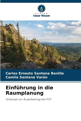 Einf&uuml;hrung in die Raumplanung - Carlos Ernesto Santana Bonilla, Camila Santana Var&oacute;n