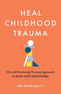 Heal Childhood Trauma -  Phd
