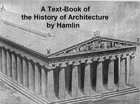 Text-Book of the History of Architecture -  A. D. F. Hamlin
