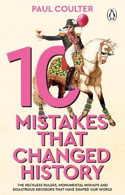 10 Mistakes That Changed History - Paul Coulter